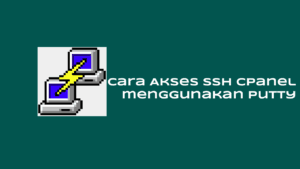 Cara Akses SSH cPanel menggunakan Putty