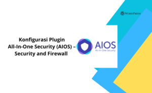 Cara Konfigurasi Plugin All-In-One Security (AIOS)